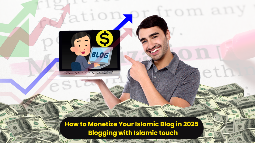 How to Monetize Your Islamic Blog in 2025 – Blogging with Islamic touch