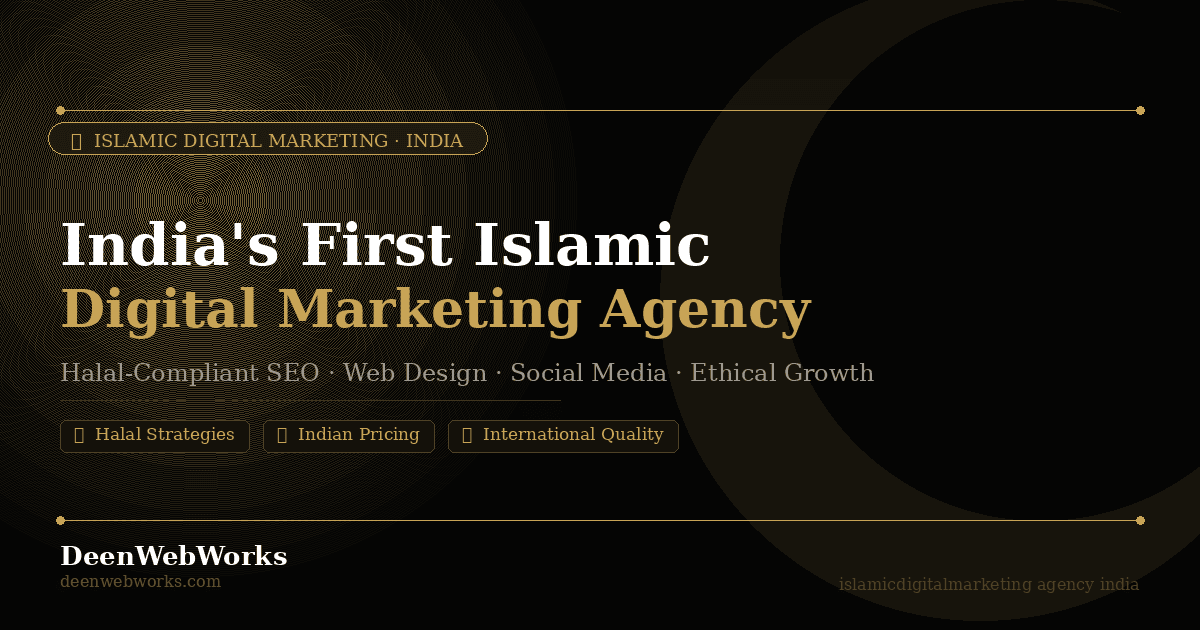 Islamic digital marketing agency India — DeenWebWorks halal SEO and web design for Muslim businesses