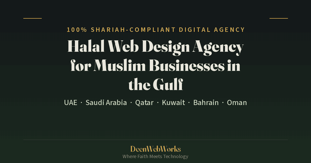 Halal Web Design Agency for Muslim Businesses in the Gulf — 100% Shariah-compliant digital agency serving UAE, Saudi Arabia, Qatar, Kuwait, Bahrain and Oman